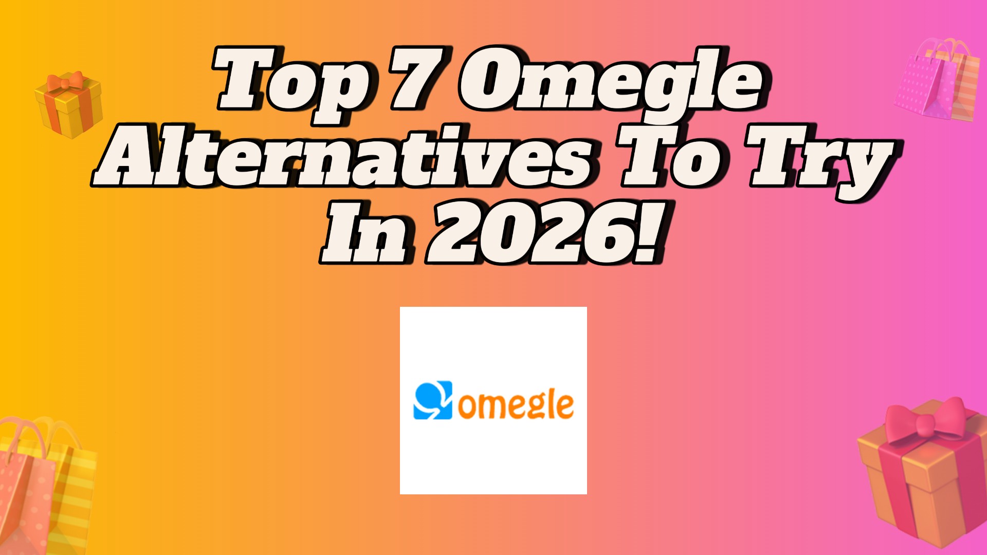 Top 7 Omegle Alternatives to Try in 2026